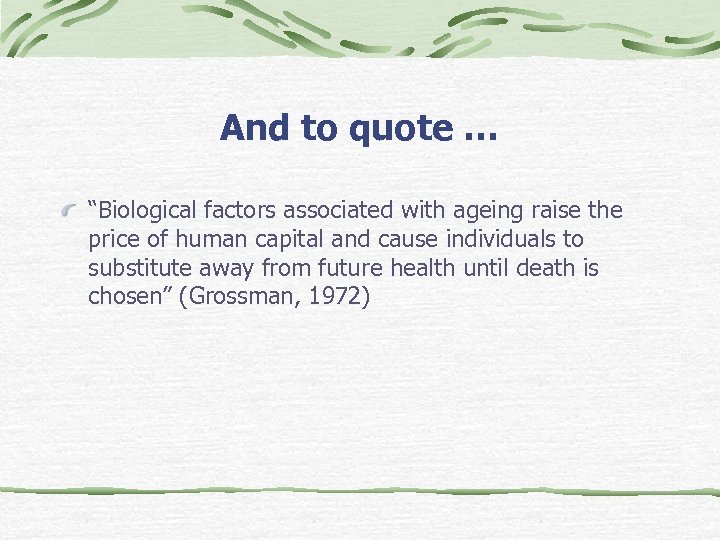 And to quote … “Biological factors associated with ageing raise the price of human