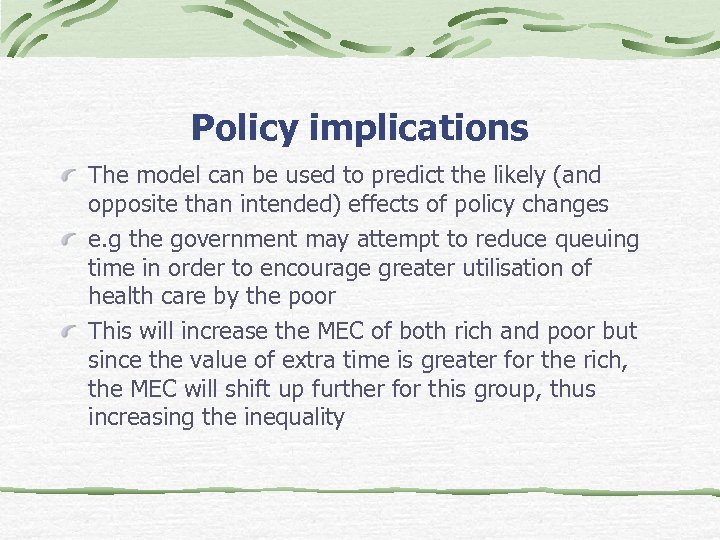 Policy implications The model can be used to predict the likely (and opposite than
