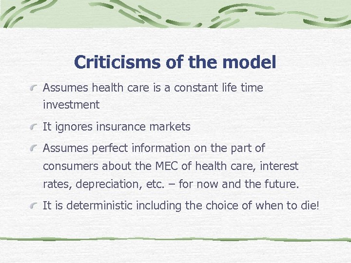 Criticisms of the model Assumes health care is a constant life time investment It