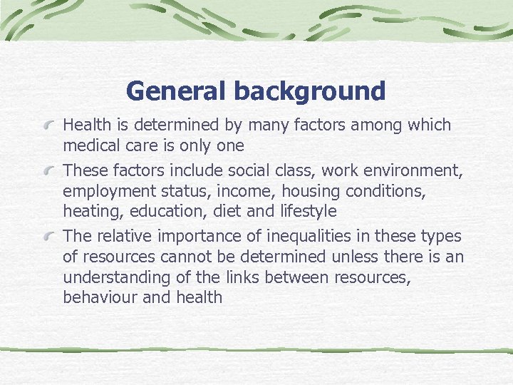 General background Health is determined by many factors among which medical care is only