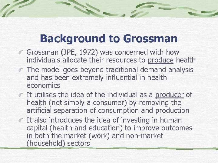 Background to Grossman (JPE, 1972) was concerned with how individuals allocate their resources to