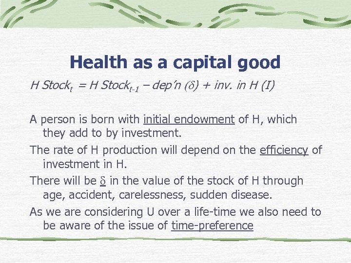 Health as a capital good H Stockt = H Stockt-1 – dep’n (d) +