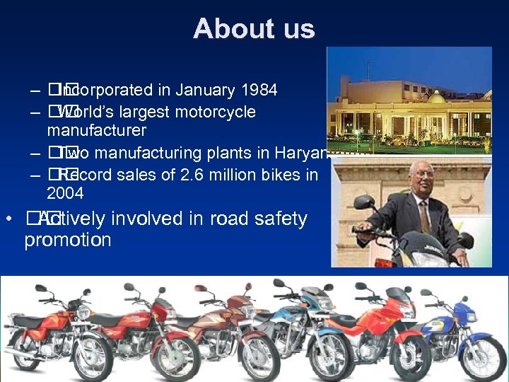 About us – Incorporated in January 1984 – World’s largest motorcycle manufacturer – manufacturing