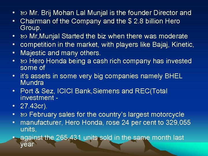  • Mr. Brij Mohan Lal Munjal is the founder Director and • Chairman