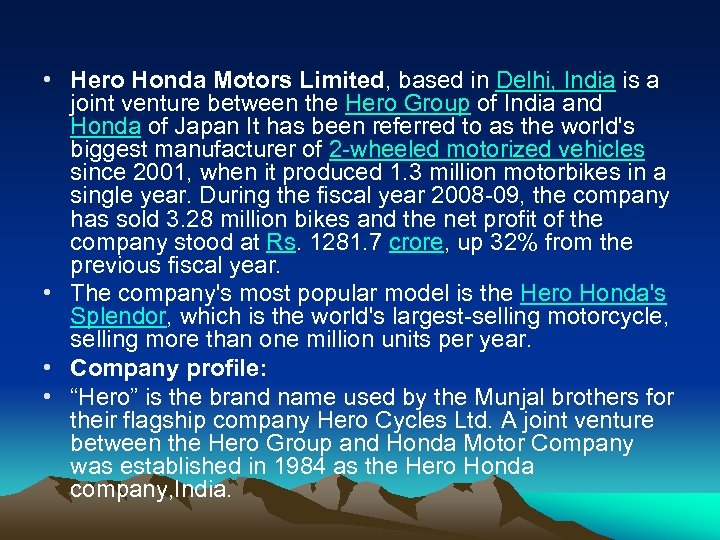  • Hero Honda Motors Limited, based in Delhi, India is a joint venture