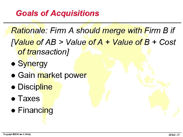 Goals of Acquisitions Rationale: Firm A should merge with Firm B if [Value of