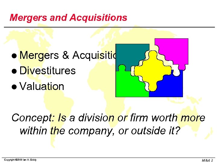 Mergers and Acquisitions l Mergers & Acquisitions l Divestitures l Valuation Concept: Is a