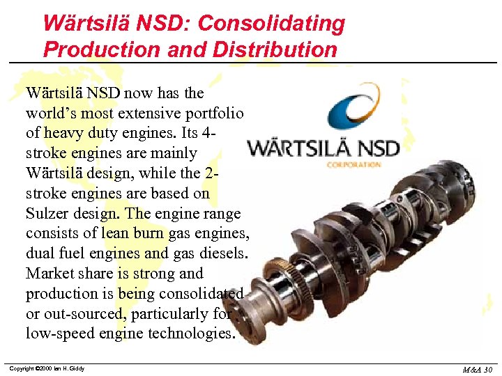 Wärtsilä NSD: Consolidating Production and Distribution Wärtsilä NSD now has the world’s most extensive