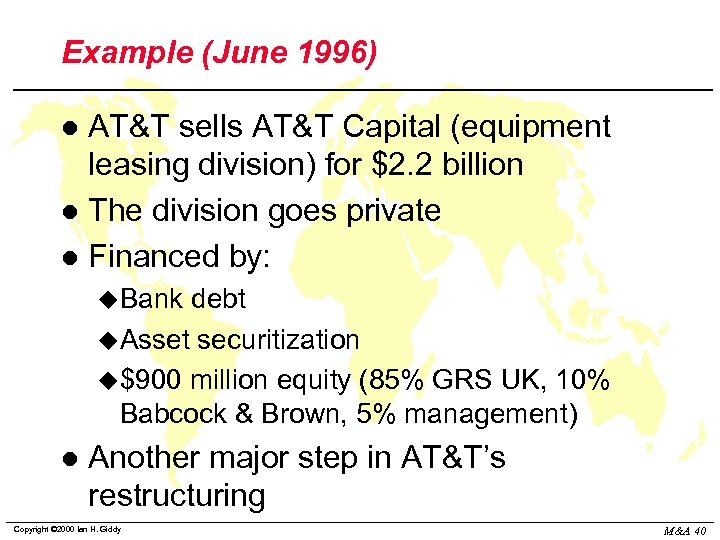 Example (June 1996) AT&T sells AT&T Capital (equipment leasing division) for $2. 2 billion