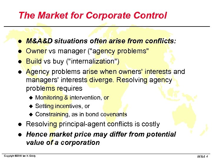 The Market for Corporate Control l l M&A&D situations often arise from conflicts: Owner