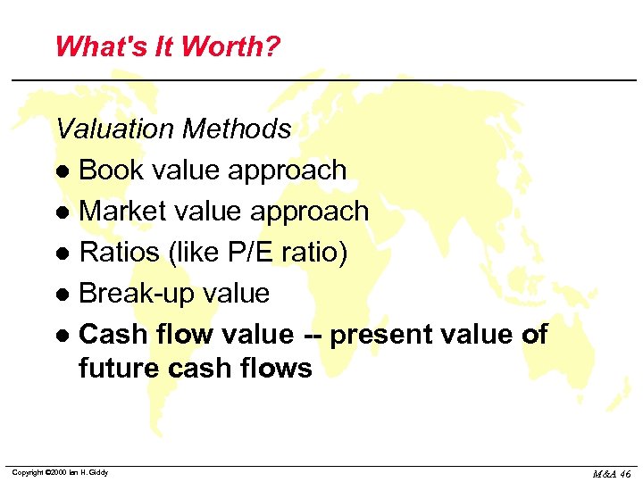 What's It Worth? Valuation Methods l Book value approach l Market value approach l