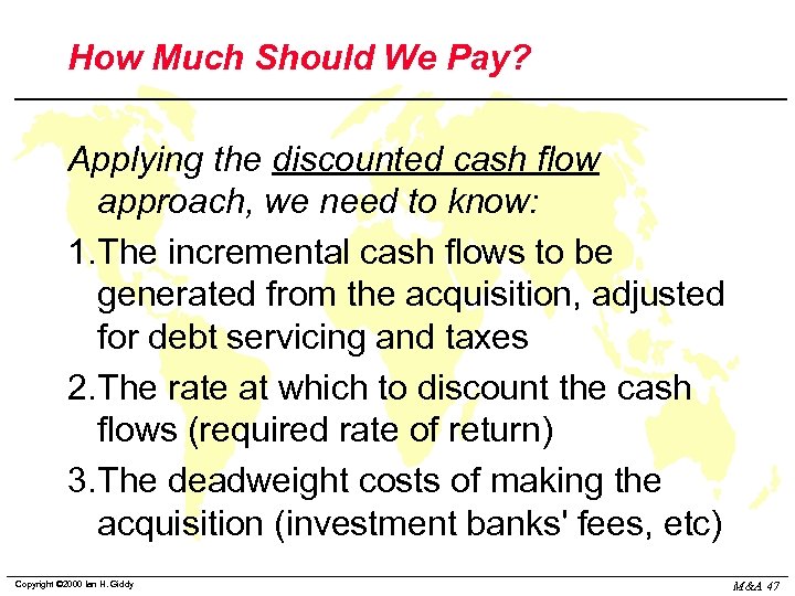 How Much Should We Pay? Applying the discounted cash flow approach, we need to