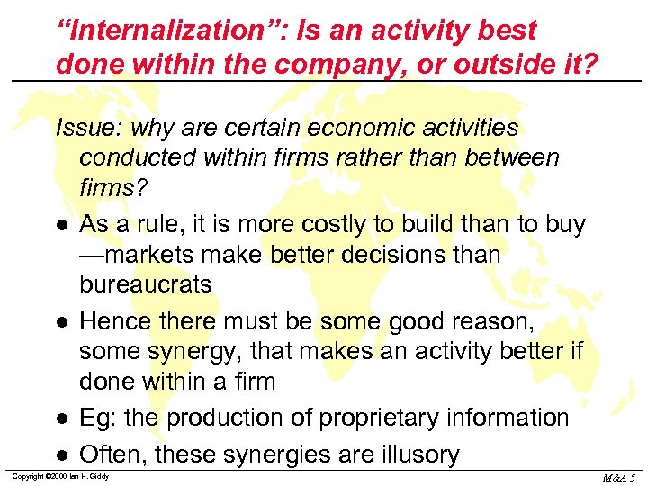 “Internalization”: Is an activity best done within the company, or outside it? Issue: why