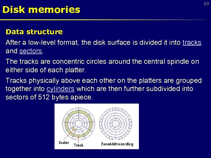 Disk memories Data structure After a low-level format, the disk surface is divided it