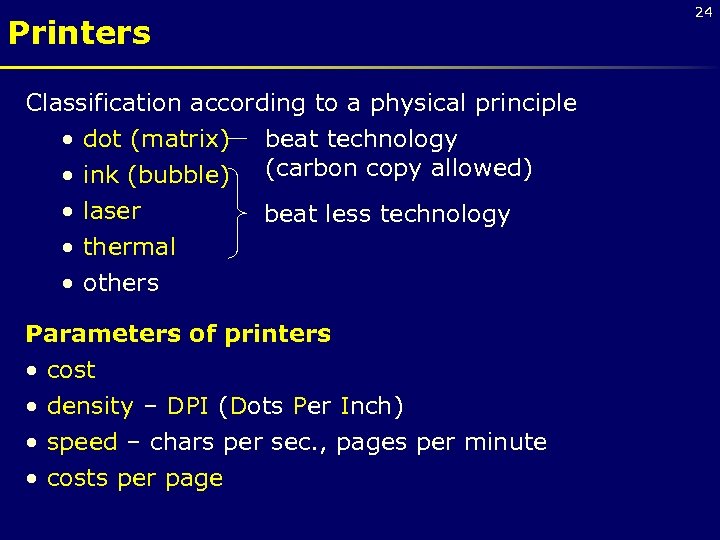 24 Printers Classification according to a physical principle • dot (matrix) beat technology •