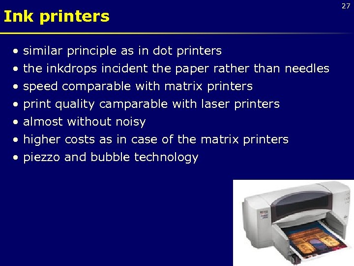Ink printers • • similar principle as in dot printers the inkdrops incident the