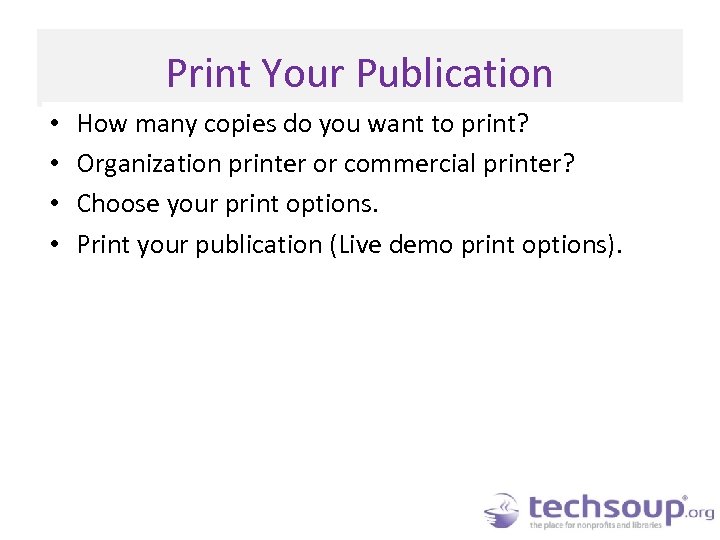Print Your Publication • • How many copies do you want to print? Organization