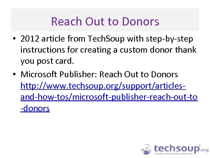 Reach Out to Donors • 2012 article from Tech. Soup with step-by-step instructions for