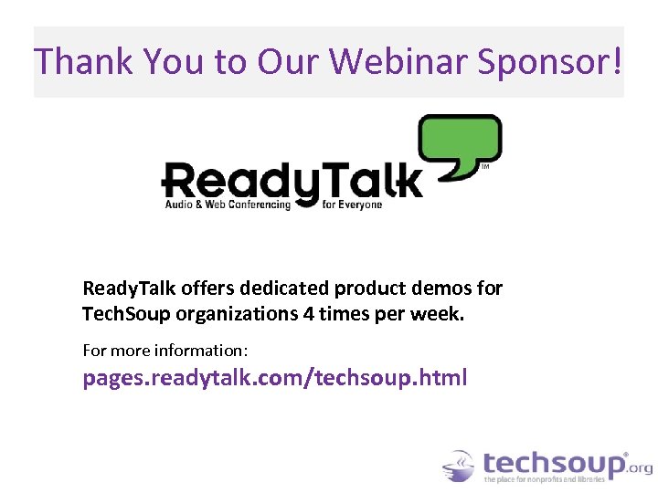 Thank You to Our Webinar Sponsor! Ready. Talk offers dedicated product demos for Tech.
