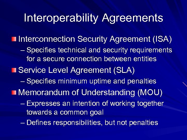 Interoperability Agreements Interconnection Security Agreement (ISA) – Specifies technical and security requirements for a