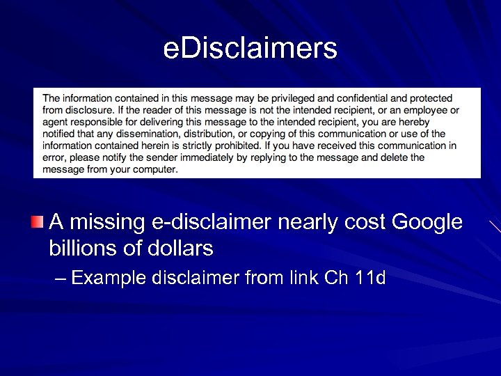e. Disclaimers A missing e-disclaimer nearly cost Google billions of dollars – Example disclaimer