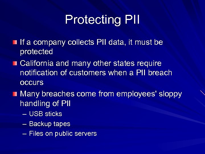Protecting PII If a company collects PII data, it must be protected California and