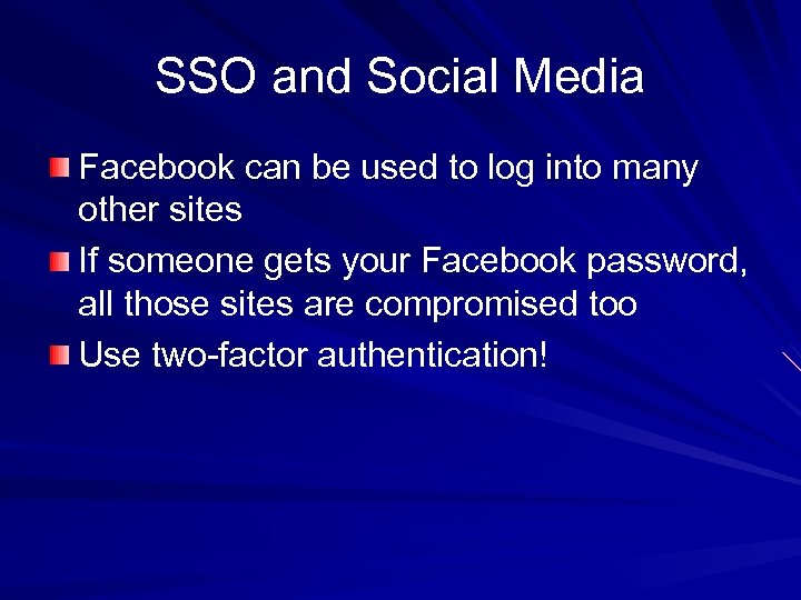 SSO and Social Media Facebook can be used to log into many other sites