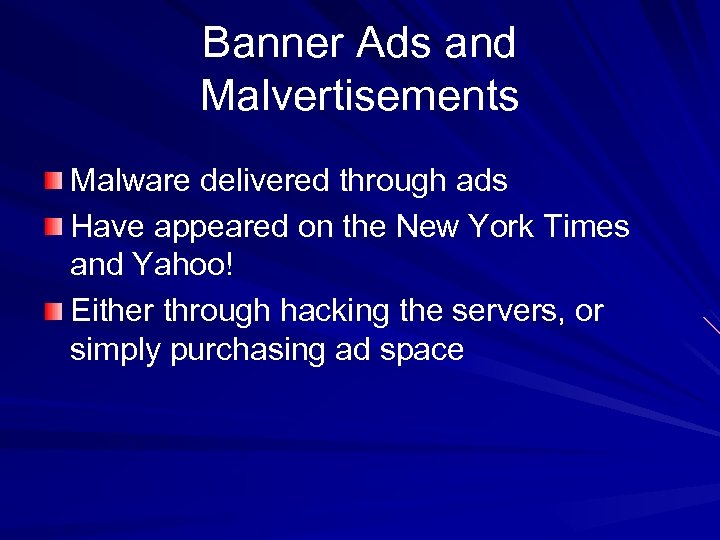 Banner Ads and Malvertisements Malware delivered through ads Have appeared on the New York