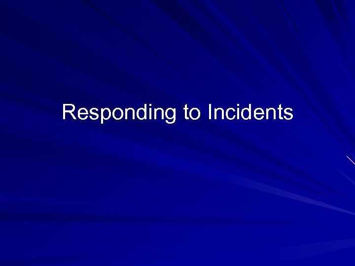 Responding to Incidents 