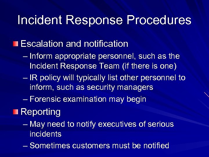 Incident Response Procedures Escalation and notification – Inform appropriate personnel, such as the Incident
