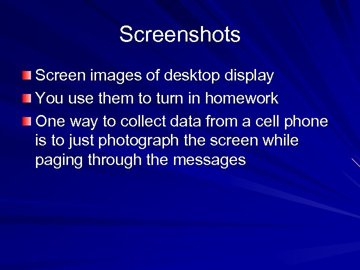 Screenshots Screen images of desktop display You use them to turn in homework One