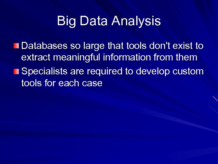 Big Data Analysis Databases so large that tools don't exist to extract meaningful information