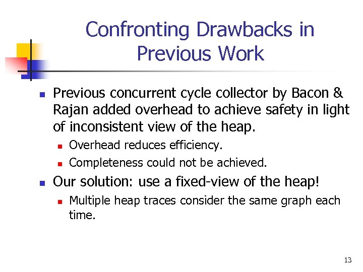Confronting Drawbacks in Previous Work n Previous concurrent cycle collector by Bacon & Rajan