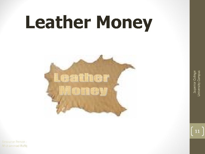 Superior College University Campus Leather Money 11 Resource Person : Muhammad Rafiq 