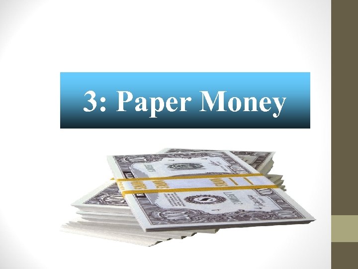 3: Paper Money 