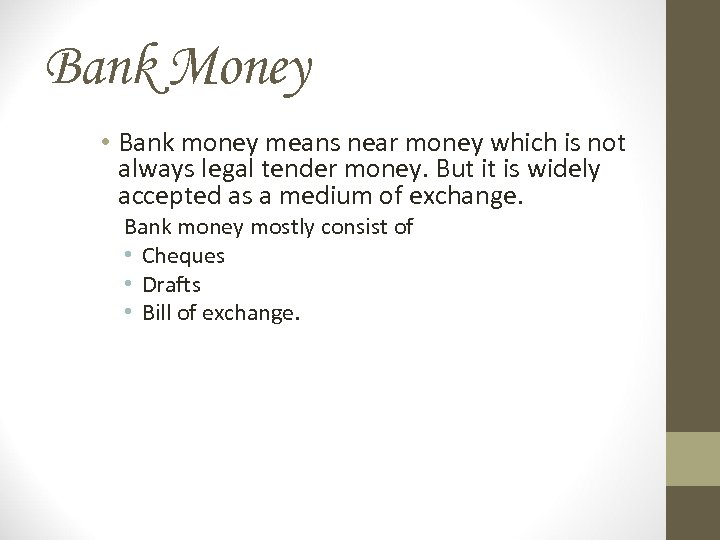 Bank Money • Bank money means near money which is not always legal tender