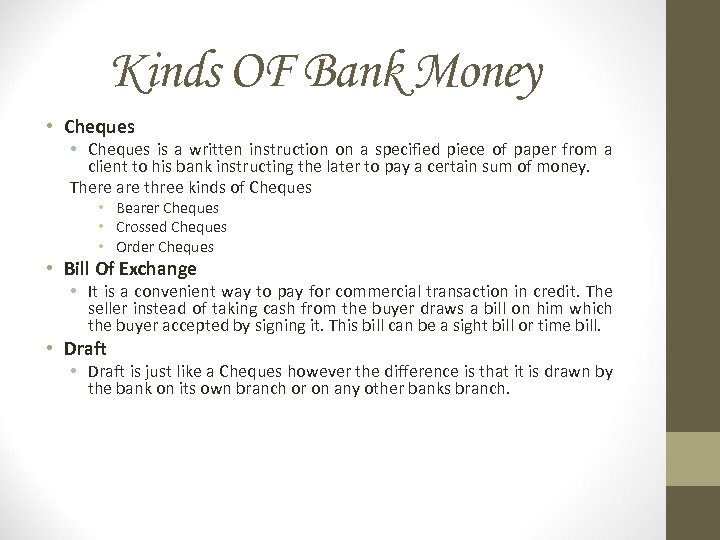 Kinds OF Bank Money • Cheques is a written instruction on a specified piece