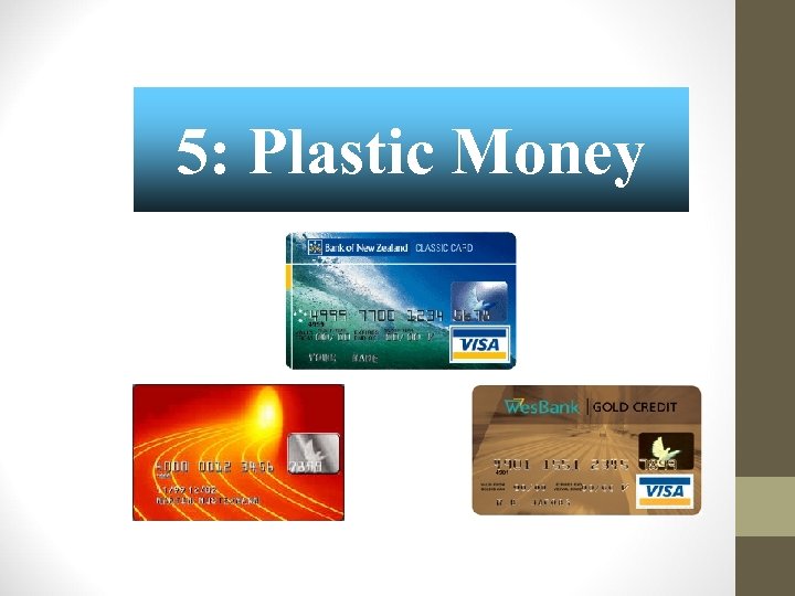 5: Plastic Money 