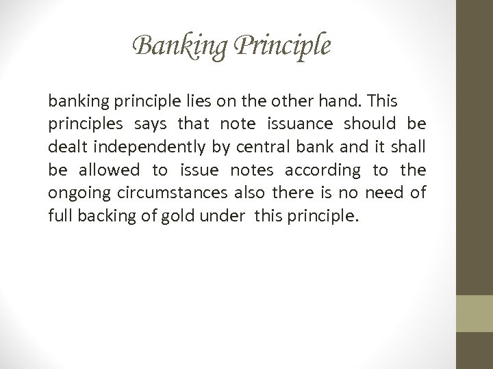 Banking Principle banking principle lies on the other hand. This principles says that note