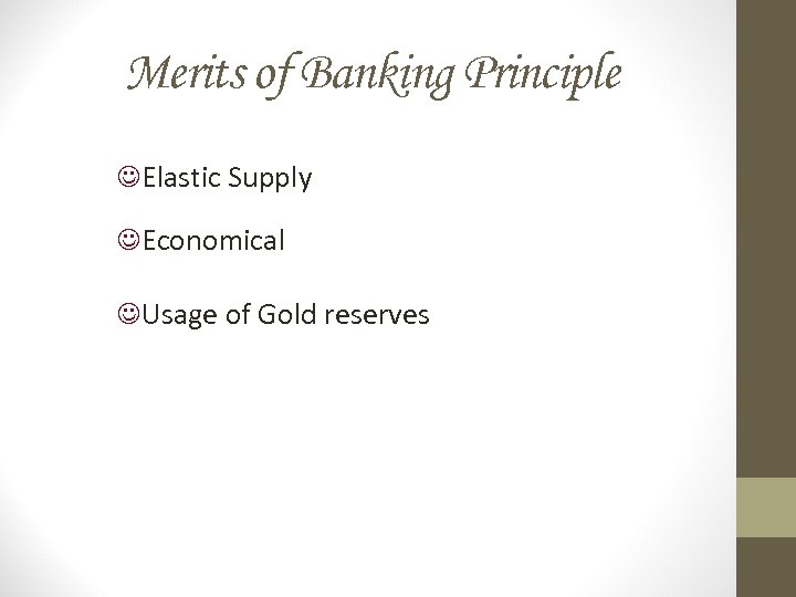 Merits of Banking Principle JElastic Supply JEconomical JUsage of Gold reserves 