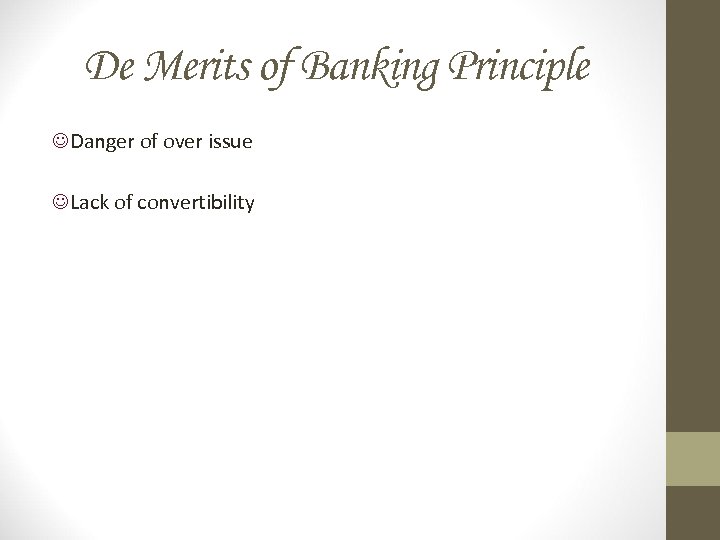 De Merits of Banking Principle J Danger of over issue J Lack of convertibility
