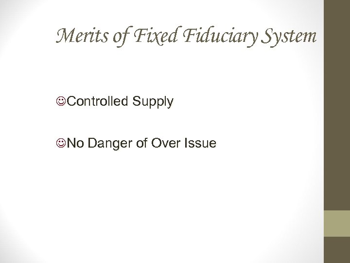 Merits of Fixed Fiduciary System JControlled Supply JNo Danger of Over Issue 