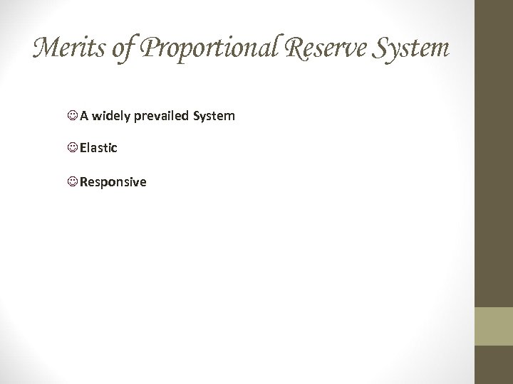 Merits of Proportional Reserve System J A widely prevailed System J Elastic J Responsive