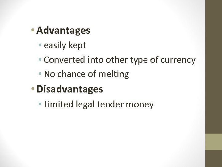  • Advantages • easily kept • Converted into other type of currency •