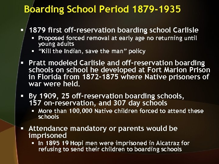 Boarding School Period 1879 -1935 § 1879 first off-reservation boarding school Carlisle § Proposed