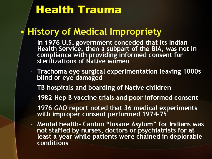 Health Trauma • History of Medical Impropriety – In 1976 U. S. government conceded