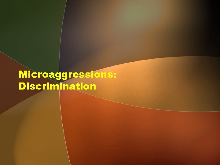 Microaggressions: Discrimination 