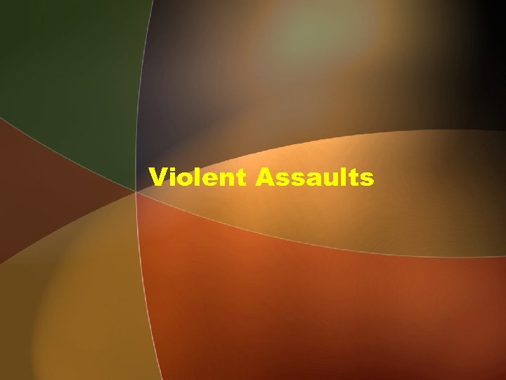 Violent Assaults 