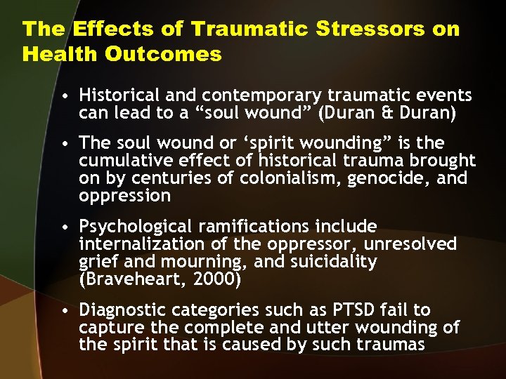 The Effects of Traumatic Stressors on Health Outcomes • Historical and contemporary traumatic events