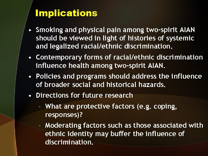Implications • Smoking and physical pain among two-spirit AIAN should be viewed in light